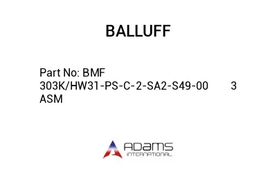 BMF 303K/HW31-PS-C-2-SA2-S49-00	3 ASM								