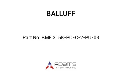 BMF 315K-PO-C-2-PU-03									