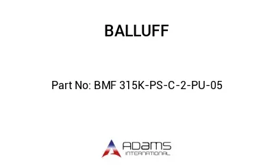 BMF 315K-PS-C-2-PU-05									