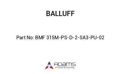 BMF 315M-PS-D-2-SA3-PU-02									