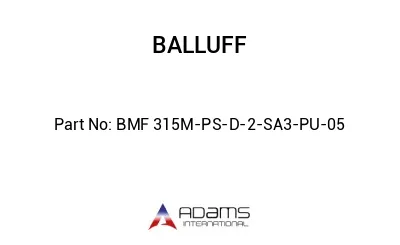 BMF 315M-PS-D-2-SA3-PU-05									