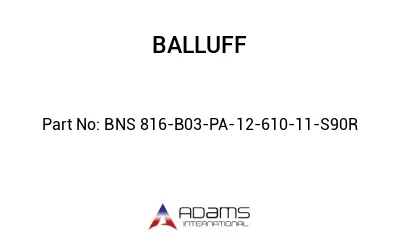 BNS 816-B03-PA-12-610-11-S90R									