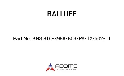 BNS 816-X988-B03-PA-12-602-11