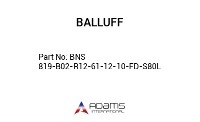 BNS 819-B02-R12-61-12-10-FD-S80L									